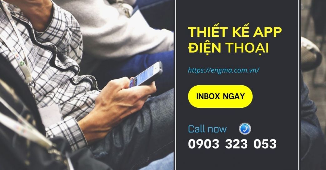 Thiết Kế App Điện Thoại? Công Ty Thiết Kế App Uy Tín?