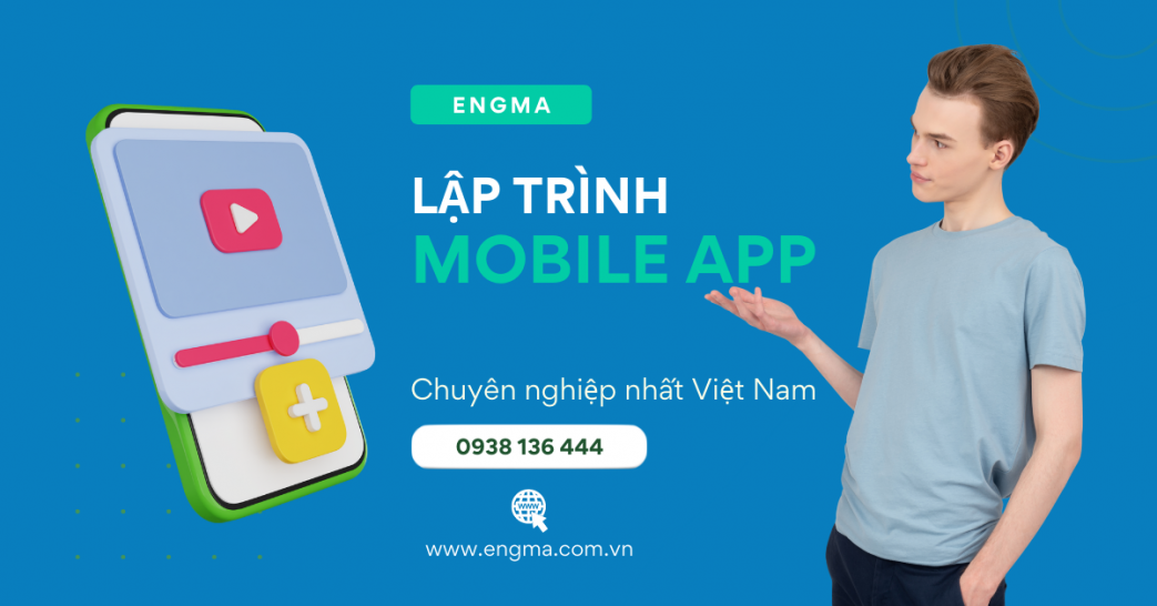 ENGMA LẬP TRÌNH MOBILE APP CHUYÊN NGHIỆP NHẤT VIỆT NAM 