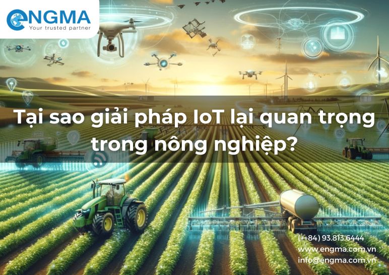Tại sao giải pháp IoT lại quan trọng trong nông nghiệp?