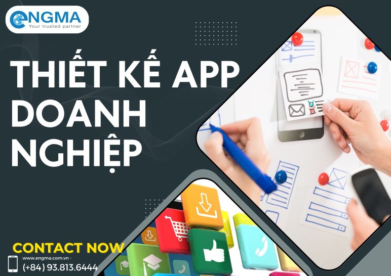 Thiết kế app doanh nghiệp chuyên nghiệp đáp ứng nhu cầu công nghệ hiện đại