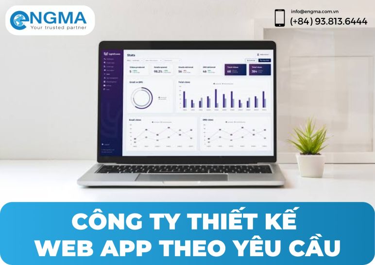 Công ty thiết kế Web App theo yêu cầu: Giải pháp số hóa hạ tầng quản trị và tối ưu hiệu suất vận hành doanh nghiệp