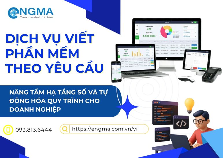 Dịch vụ Viết phần mềm theo yêu cầu nâng tầm hạ tầng số và tự động hóa quy trình cho doanh nghiệp