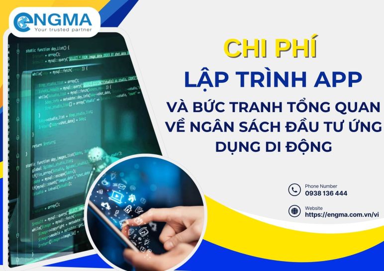 Chi phí lập trình app và bức tranh tổng quan về ngân sách đầu tư ứng dụng di động