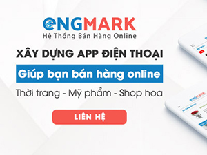 THIẾT KẾ APP BÁN HÀNG ONLINE TRÊN ANDROID VÀ IOS - CÙNG ENGMARK KINH DOANH ONLINE HIỆU QUẢ