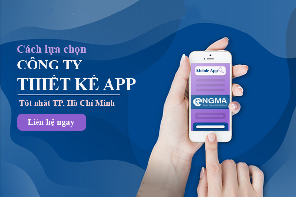Cách Lựa Chọn Công Ty Thiết Kế App Tốt Nhất