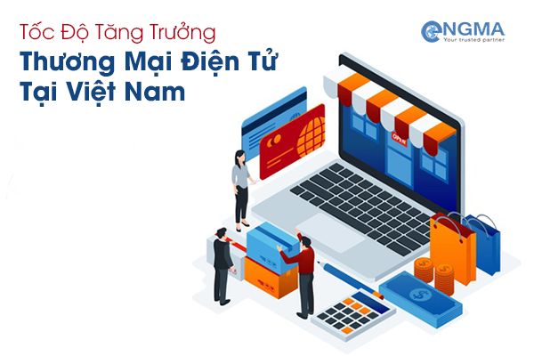 Tốc Độ Tăng Trưởng Của Thương Mại Điện Tử Tại Việt Nam