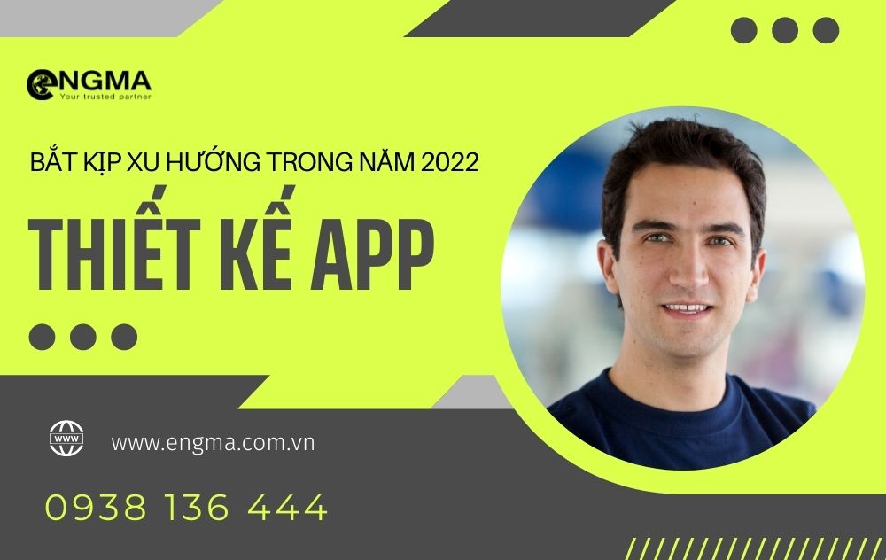Bắt Kịp Xu Hướng Phát Triển Thiết Kế App Trong Năm 2022 Bắt Kịp Xu Hướng Phát Triển Thiết Kế App Trong Năm 2022