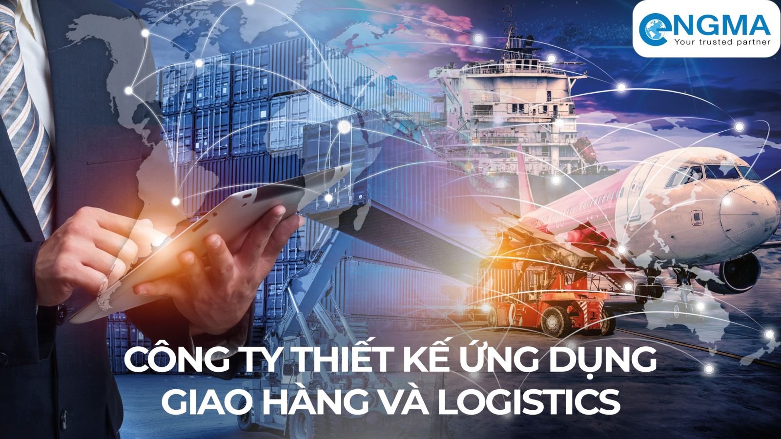 Công ty thiết kế ứng dụng giao hàng và logistics: Giải pháp số hóa chuỗi cung ứng và tối ưu hóa chi phí vận chuyển