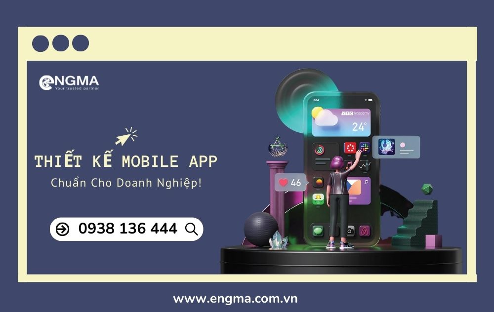 Thiết Kế Mobile App Chuẩn Thành Công Cần Điều Kiện Gì? Thiết Kế Mobile App Chuẩn Thành Công Cần Điều Kiện Gì?