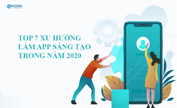 Top 7 Xu Hướng Làm App Sáng Tạo Trong Năm 2020 Top 7 Xu Hướng Làm App Sáng Tạo Trong Năm 2020